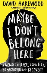 Maybe I Don't Belong Here: A Memoir of Race, Identity, Breakdown and Recovery цена и информация | Биографии, автобиогафии, мемуары | kaup24.ee