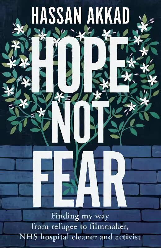 Hope Not Fear: Finding My Way from Refugee to Filmmaker to NHS Hospital Cleaner and Activist hind ja info | Elulooraamatud, biograafiad, memuaarid | kaup24.ee