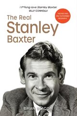 Real Stanley Baxter: The Secret Life of Stanley Baxter цена и информация | Биографии, автобиогафии, мемуары | kaup24.ee