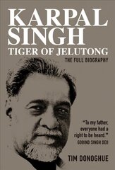 Karpal Singh: Tiger of Jelutong: The full biography 3rd edition цена и информация | Биографии, автобиогафии, мемуары | kaup24.ee