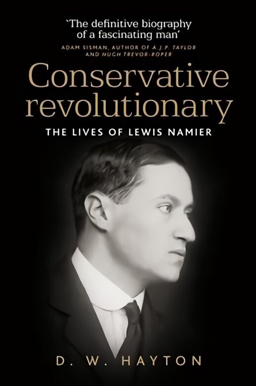 Conservative Revolutionary: The Lives of Lewis Namier цена и информация | Elulooraamatud, biograafiad, memuaarid | kaup24.ee