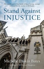 Stand Against Injustice: The Untold Story of the Family of Barry George, Wrongly Convicted for the Murder of Jill Dando hind ja info | Elulooraamatud, biograafiad, memuaarid | kaup24.ee