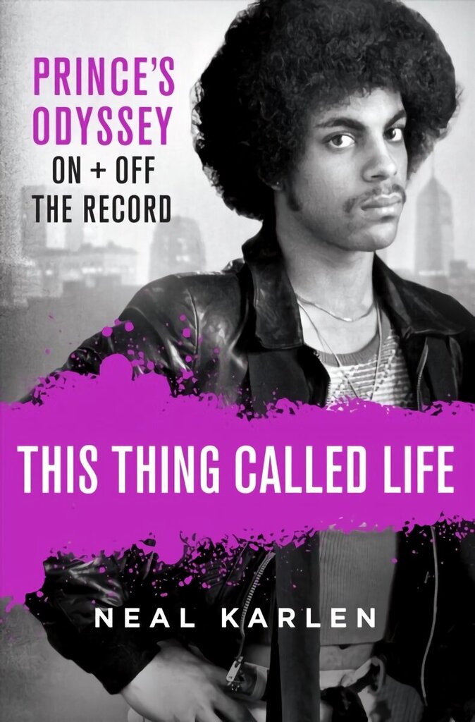 This Thing Called Life: Prince's Odyssey, on and Off the Record hind ja info | Elulooraamatud, biograafiad, memuaarid | kaup24.ee