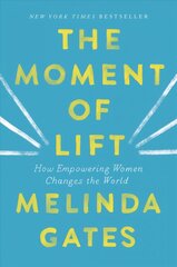Moment of Lift: How Empowering Women Changes the World hind ja info | Elulooraamatud, biograafiad, memuaarid | kaup24.ee