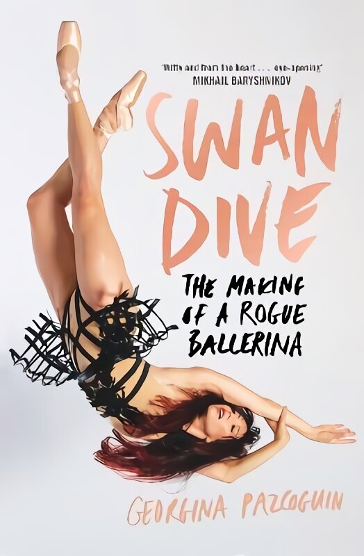 Swan Dive: The Making of a Rogue Ballerina цена и информация | Elulooraamatud, biograafiad, memuaarid | kaup24.ee