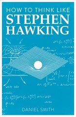 How to Think Like Stephen Hawking hind ja info | Elulooraamatud, biograafiad, memuaarid | kaup24.ee