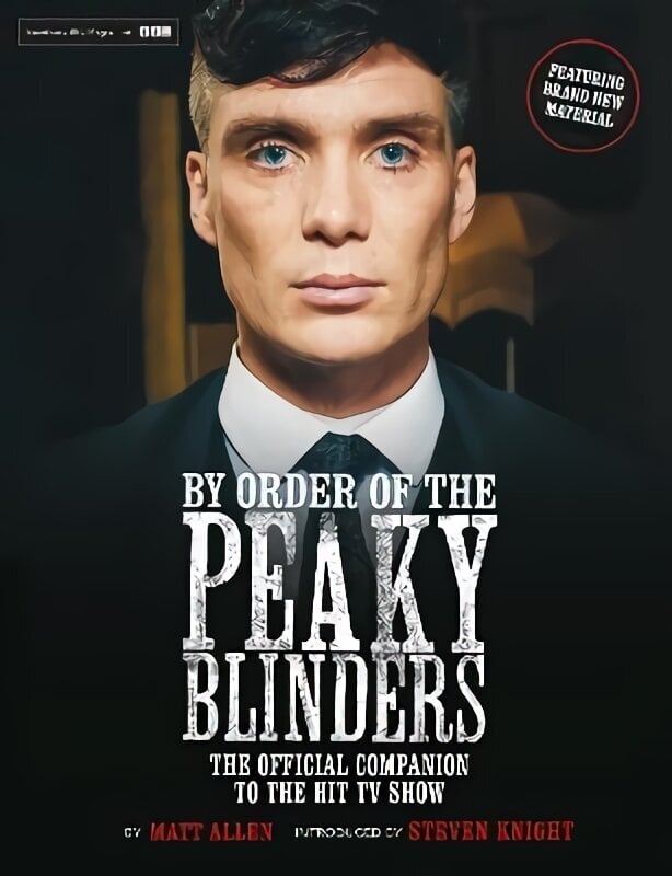 By Order of the Peaky Blinders: The Official Companion to the Hit TV Series цена и информация | Elulooraamatud, biograafiad, memuaarid | kaup24.ee