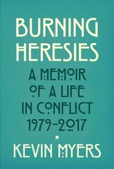 Burning Heresies: A Memoir of a Life in Conflict, 1979-2020 цена и информация | Биографии, автобиогафии, мемуары | kaup24.ee