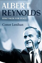 Albert Reynolds: Risktaker for Peace цена и информация | Биографии, автобиогафии, мемуары | kaup24.ee