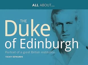 All About Prince Philip, HRH Duke of Edinburgh: Portrait of a Great British Institution цена и информация | Биографии, автобиогафии, мемуары | kaup24.ee