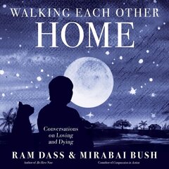 Walking Each Other Home: Conversations on Loving and Dying hind ja info | Elulooraamatud, biograafiad, memuaarid | kaup24.ee