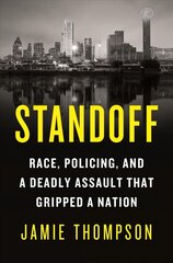 Standoff: Race, Policing, and a Deadly Assault That Gripped a Nation цена и информация | Биографии, автобиогафии, мемуары | kaup24.ee