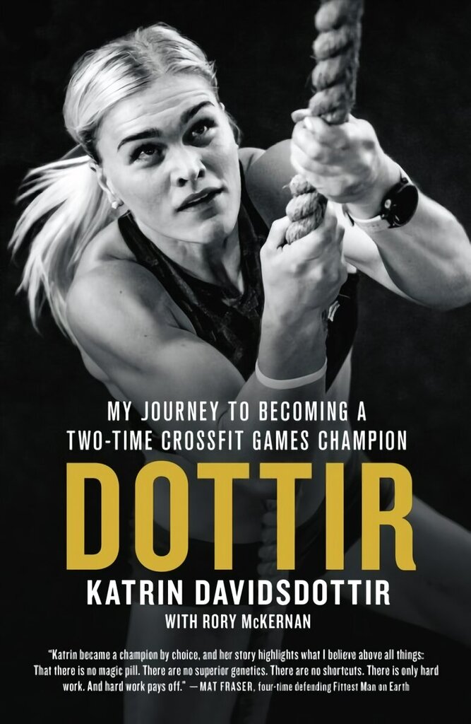 Dottir: My Journey to Becoming a Two-Time CrossFit Games Champion hind ja info | Elulooraamatud, biograafiad, memuaarid | kaup24.ee