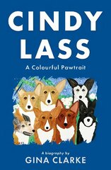 Cindy Lass: A Colourful Pawtrait hind ja info | Elulooraamatud, biograafiad, memuaarid | kaup24.ee