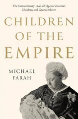 Children Of The Empire: The Extraordinary Lives of Queen Victoria's Children and Grandchildren hind ja info | Elulooraamatud, biograafiad, memuaarid | kaup24.ee