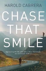 Chase That Smile: Approaching Midlife: a Marathon, Mount Kilimanjaro and an Ironman Triathlon hind ja info | Elulooraamatud, biograafiad, memuaarid | kaup24.ee