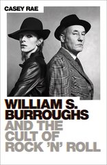 William S. Burroughs and the Cult of Rock 'n' Roll hind ja info | Elulooraamatud, biograafiad, memuaarid | kaup24.ee