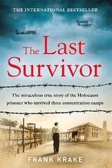 Last Survivor: The miraculous true story of the Holocaust prisoner who survived three concentration camps цена и информация | Биографии, автобиогафии, мемуары | kaup24.ee