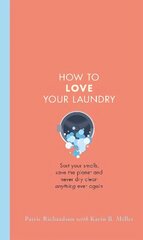 How to Love Your Laundry: Sort your smalls, save the planet and never dry clean anything ever again цена и информация | Биографии, автобиогафии, мемуары | kaup24.ee