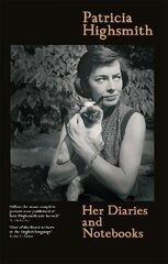 Patricia Highsmith: Her Diaries and Notebooks цена и информация | Биографии, автобиогафии, мемуары | kaup24.ee