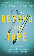 Beyond the Tape: Stories from a Forensic Pathologist's Life Amongst Death hind ja info | Elulooraamatud, biograafiad, memuaarid | kaup24.ee
