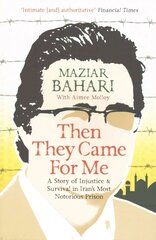 Then They Came For Me: A Story of Injustice and Survival in Iran's Most Notorious Prison hind ja info | Elulooraamatud, biograafiad, memuaarid | kaup24.ee