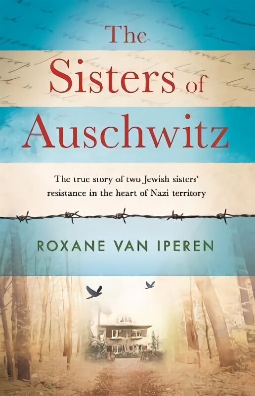 Sisters of Auschwitz: The true story of two Jewish sisters' resistance in the heart of Nazi territory цена и информация | Elulooraamatud, biograafiad, memuaarid | kaup24.ee