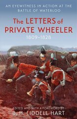 Letters of Private Wheeler: An eyewitness in action at the Battle of Waterloo hind ja info | Elulooraamatud, biograafiad, memuaarid | kaup24.ee