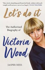 Let's Do It: The Authorised Biography of Victoria Wood цена и информация | Биографии, автобиогафии, мемуары | kaup24.ee