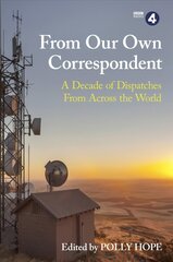 From Our Own Correspondent: A Decade of Dispatches from Across the World цена и информация | Биографии, автобиогафии, мемуары | kaup24.ee