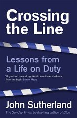 Crossing the Line: Lessons From a Life on Duty цена и информация | Биографии, автобиогафии, мемуары | kaup24.ee