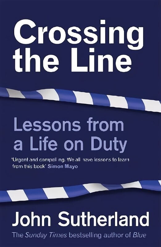 Crossing the Line: Lessons From a Life on Duty hind ja info | Elulooraamatud, biograafiad, memuaarid | kaup24.ee