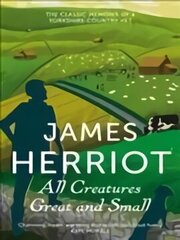 All Creatures Great and Small: The Classic Memoirs of a Yorkshire Country Vet Main Market ed hind ja info | Elulooraamatud, biograafiad, memuaarid | kaup24.ee