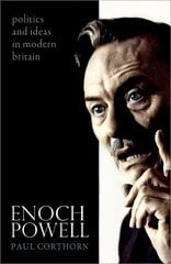 Enoch Powell: Politics and Ideas in Modern Britain цена и информация | Биографии, автобиогафии, мемуары | kaup24.ee
