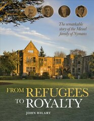 From Refugees to Royalty: The remarkable story of the Messel family of Nymans цена и информация | Биографии, автобиогафии, мемуары | kaup24.ee