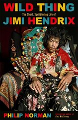 Wild Thing: The short, spellbinding life of Jimi Hendrix hind ja info | Elulooraamatud, biograafiad, memuaarid | kaup24.ee