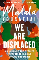 We Are Displaced: My Journey and Stories from Refugee Girls Around the World - From Nobel Peace Prize Winner Malala Yousafzai цена и информация | Биографии, автобиогафии, мемуары | kaup24.ee
