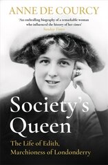 Society's Queen: The Life of Edith, Marchioness of Londonderry hind ja info | Elulooraamatud, biograafiad, memuaarid | kaup24.ee