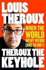 Theroux The Keyhole: When the world went weird (and so did I) hind ja info | Elulooraamatud, biograafiad, memuaarid | kaup24.ee