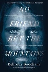 No Friend but the Mountains: The True Story of an Illegally Imprisoned Refugee цена и информация | Биографии, автобиогафии, мемуары | kaup24.ee