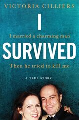 I Survived: I married a charming man. Then he tried to kill me. A true story. hind ja info | Elulooraamatud, biograafiad, memuaarid | kaup24.ee