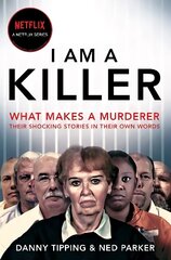 I Am A Killer: What makes a murderer, their shocking stories in their own words hind ja info | Elulooraamatud, biograafiad, memuaarid | kaup24.ee