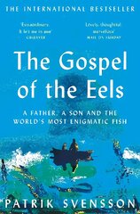 Gospel of the Eels: A Father, a Son and the World's Most Enigmatic Fish hind ja info | Elulooraamatud, biograafiad, memuaarid | kaup24.ee