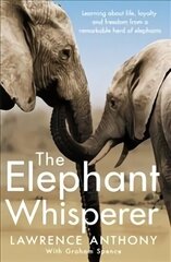 Elephant Whisperer: Learning About Life, Loyalty and Freedom From a Remarkable Herd of Elephants New Edition цена и информация | Биографии, автобиогафии, мемуары | kaup24.ee