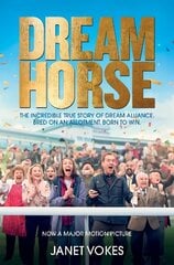 Dream Horse: The Incredible True Story of Dream Alliance - the Allotment Horse who Became a Champion hind ja info | Elulooraamatud, biograafiad, memuaarid | kaup24.ee
