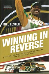 Winning in Reverse: Defying the Odds and Achieving Dreams-The Bill Lester Story hind ja info | Elulooraamatud, biograafiad, memuaarid | kaup24.ee