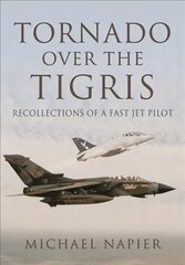 Tornado Over the Tigris: Recollections of a Fast Jet Pilot цена и информация | Путеводители, путешествия | kaup24.ee