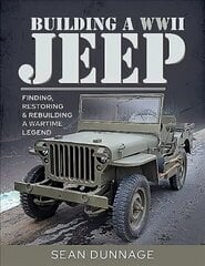 Building a WWII Jeep: Finding, Restoring, and Rebuilding a Wartime Legend hind ja info | Ühiskonnateemalised raamatud | kaup24.ee