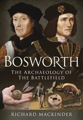 Bosworth: The Archaeology of the Battlefield цена и информация | Исторические книги | kaup24.ee