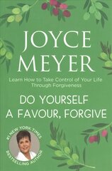 Do Yourself a Favour ... Forgive: Learn How to Take Control of Your Life Through Forgiveness hind ja info | Eneseabiraamatud | kaup24.ee